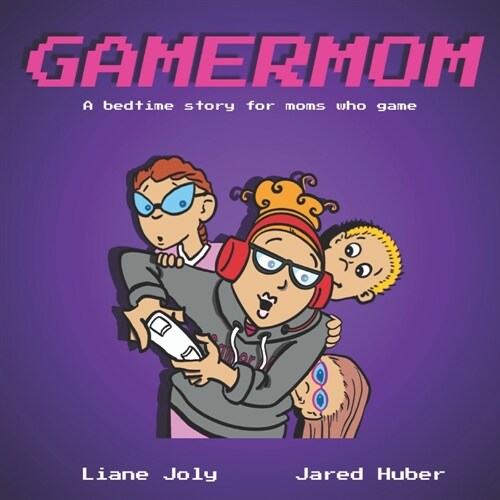 Gamermom: A bedtime story for moms who game (Paperback)