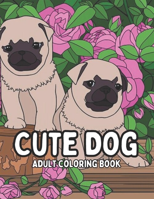 Cute Dog adult Coloring Book: A Coloring Book for Adults This coloring book features 50+ different dog breeds, each accompanied by interesting facts (Paperback)
