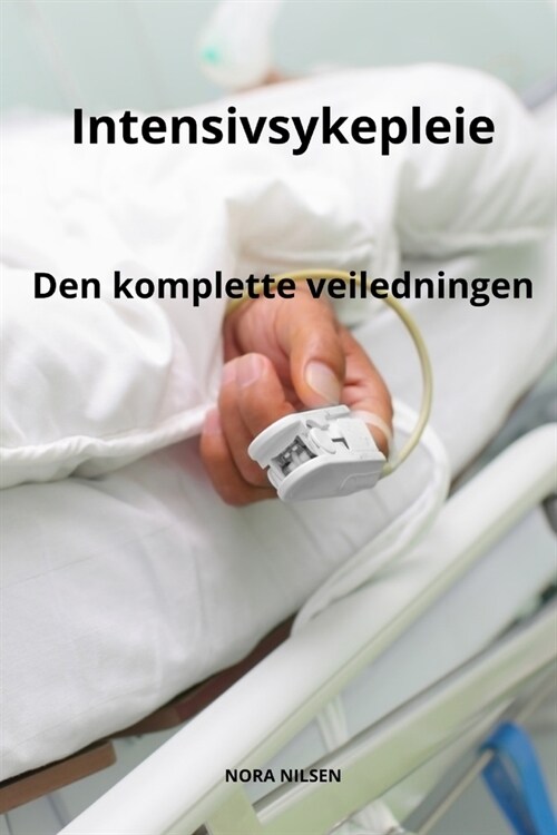 Intensivsykepleie Den komplette veiledningen (Paperback)