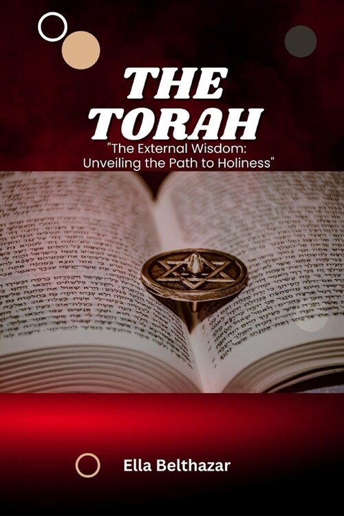 The Torah: The Eternal Wisdom: Unveiling the Path to Holiness (Paperback)