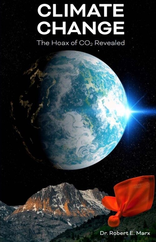 Climate Change: The Hoax of CO2 Revealed (Paperback)