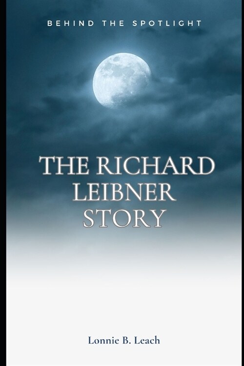 Behind the Spotlight: The Richard Leibner Story (Paperback)