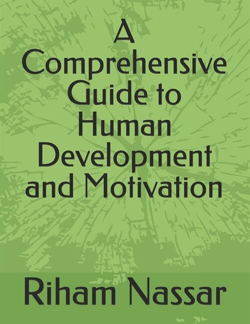 A Comprehensive Guide to Human Development and Motivation (Paperback)