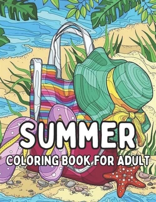 Summer Coloring Book For Adult: 50 Coloring Page Summer Adult Coloring Book for Man & Women Featuring Easy and Large Designs (Paperback)