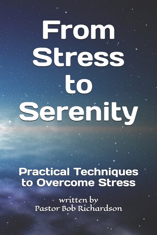 From Stress to Serenity: Practical Techniques to Overcome Stress (Paperback)