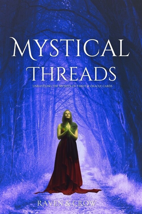 Mystical Threads: Exploring the Mysteries of Tarot and Oracle Cards (Paperback)