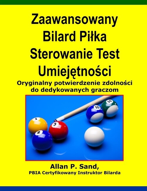 Zaawansowany Bilard Pilka Sterowanie Test Umiejętności: Oryginalny potwierdzenie zdolności do dedykowanych graczom (Paperback)