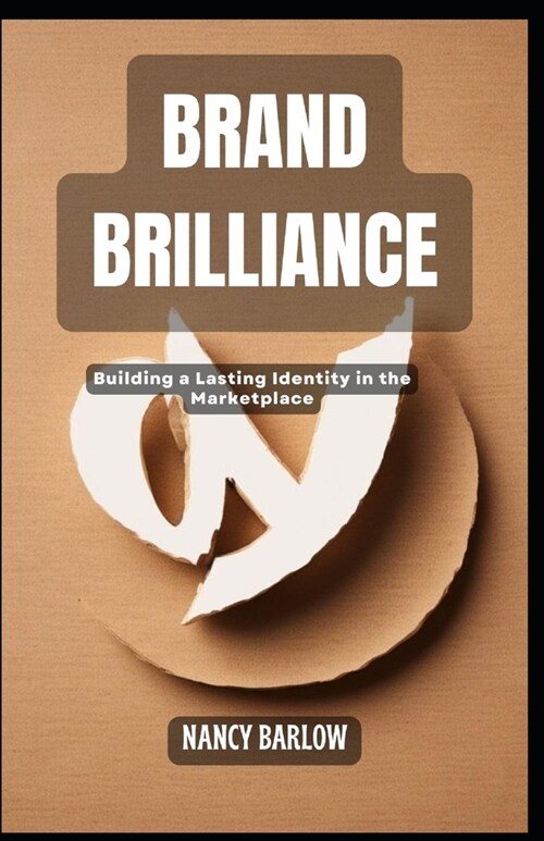 Brand Brilliance: Building a Lasting Identity in the Marketplace (Paperback)