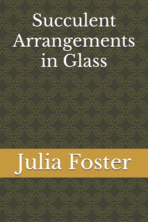 Succulent Arrangements in Glass (Paperback)