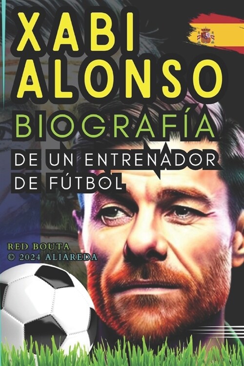 Xabi ALONSO: Biograf? de un entrenador de f?bol (Paperback)