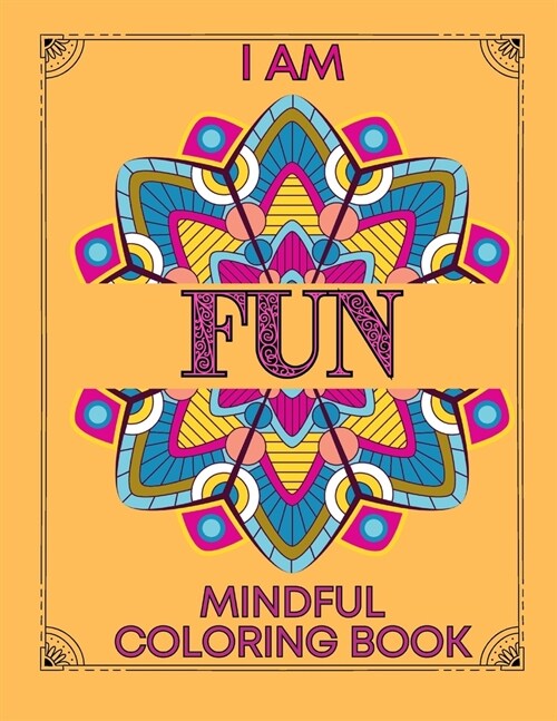 I am Fun Mindful Affirmations Coloring Book for Teens and Adults: Relaxing, Stress Relief and Inner Peace Coloring Book (Paperback)