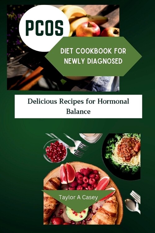 Pcos Diet Cookbook for Newly Diagnosed: Delicious Recipes For Hormonal Balance (Paperback)