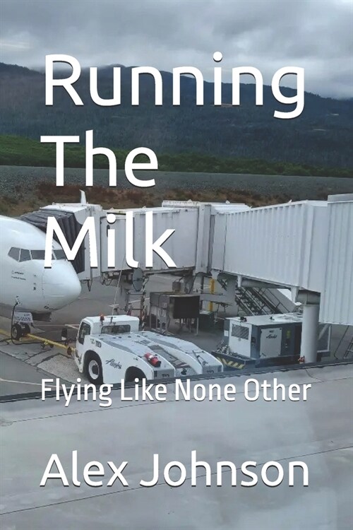 Running The Milk: Flying Like None Other (Paperback)