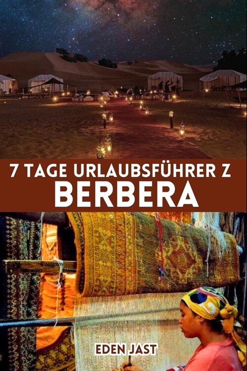 7 Tage Urlaubsf?rer Zu Berbera: Der Begleiter von Somalilands Juwel, ber?mt f? seine unber?rten Str?de, sein reiches kulturelles Erbe und seine h (Paperback)