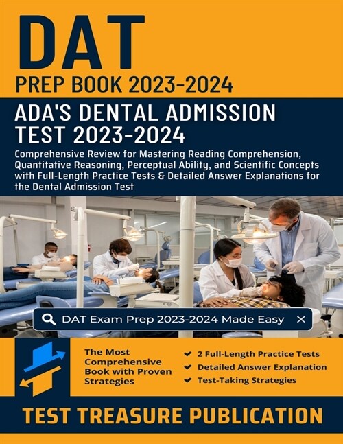 DAT Prep Book 2023-2024: Comprehensive Review for Mastering Reading Comprehension, Quantitative Reasoning, Perceptual Ability, and Scientific C (Paperback)