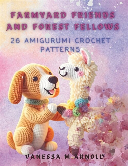 Farmyard Friends and Forest Fellows: 26 Amigurumi Crochet Patterns (Paperback)