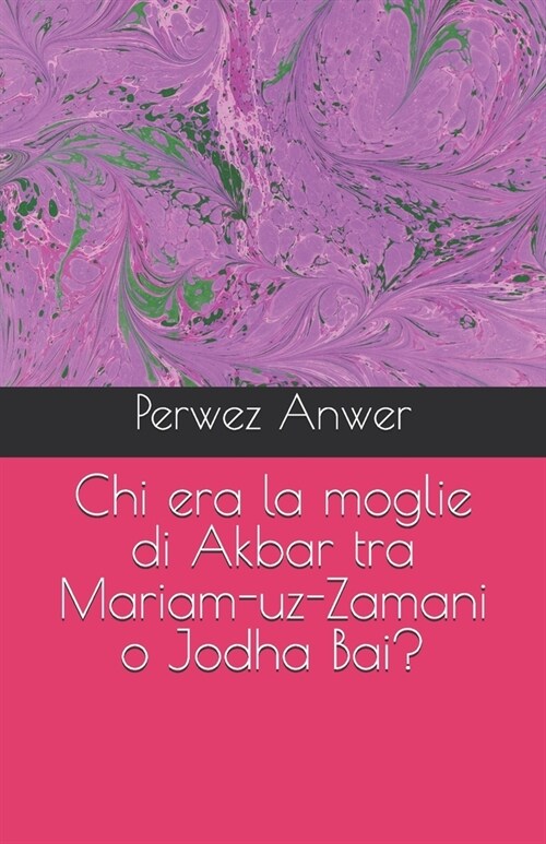 Chi era la moglie di Akbar tra Mariam-uz-Zamani o Jodha Bai? (Paperback)