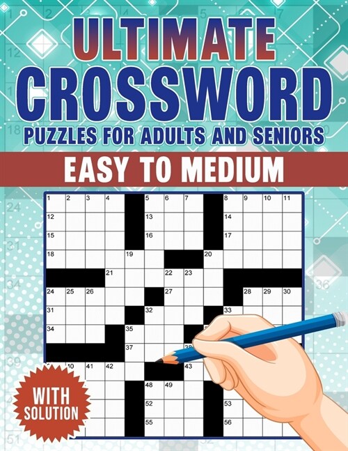 Ultimate Crossword Puzzles Book For Adults And Seniors: 80 Large Print Easy To Medium Level Puzzles, Boost Memory and Cognitive Skills with Captivatin (Paperback)