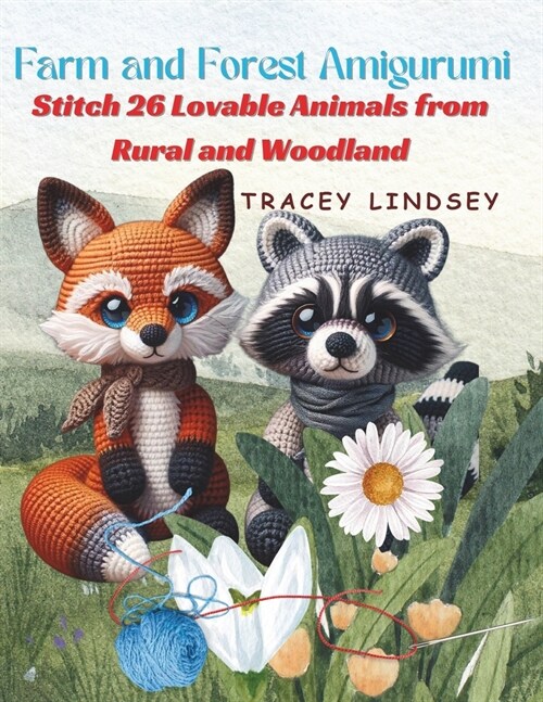 Farm and Forest Amigurumi: Stitch 26 Lovable Animals from Rural and Woodland (Paperback)