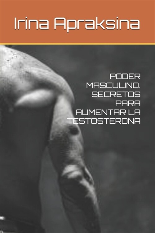 Poder Masculino. Secretos Para Aumentar La Testosterona (Paperback)