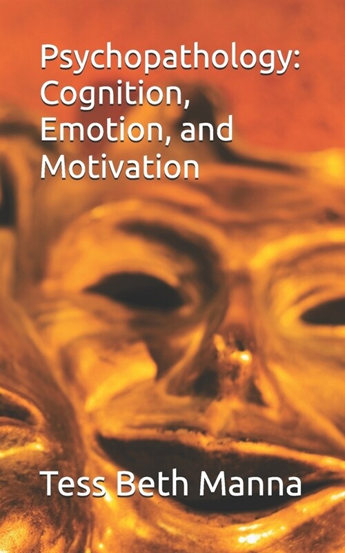 Psychopathology: Cognition, Emotion, and Motivation (Paperback)