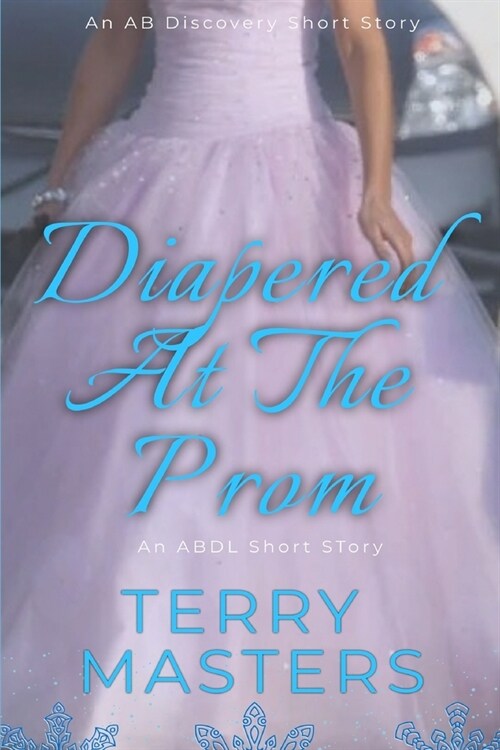 Diapered At The Prom: An ABDL/FemDom story (Paperback)