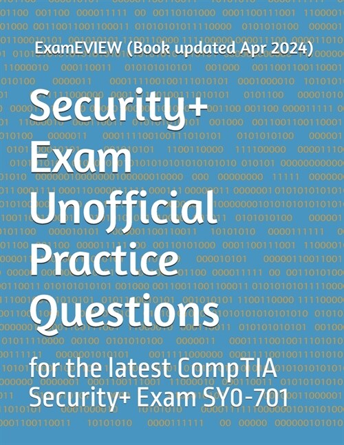 Security+ Exam Unofficial Practice Questions: for the latest CompTIA Security+ Exam (Paperback)