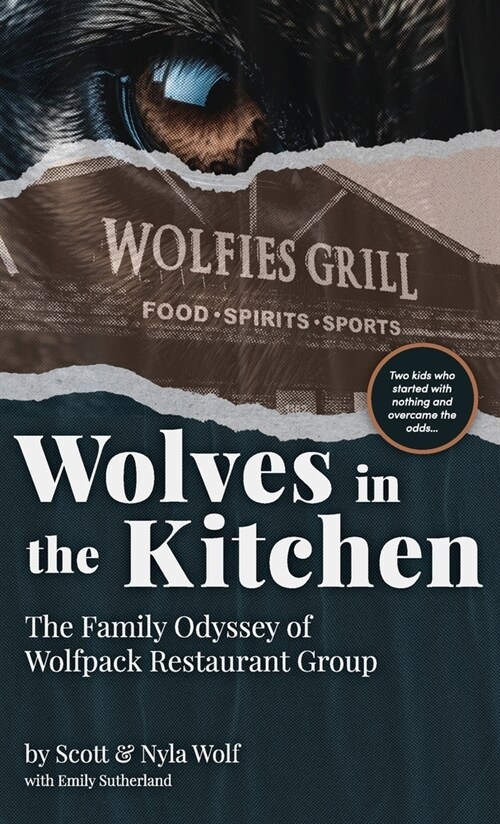 Wolves In The Kitchen: The Family Odyssey of Wolfpack Restaurant Group (Hardcover)