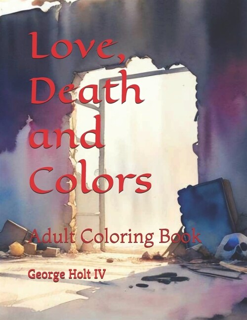 Love, Death and Colors: Adult Coloring Book (Paperback)