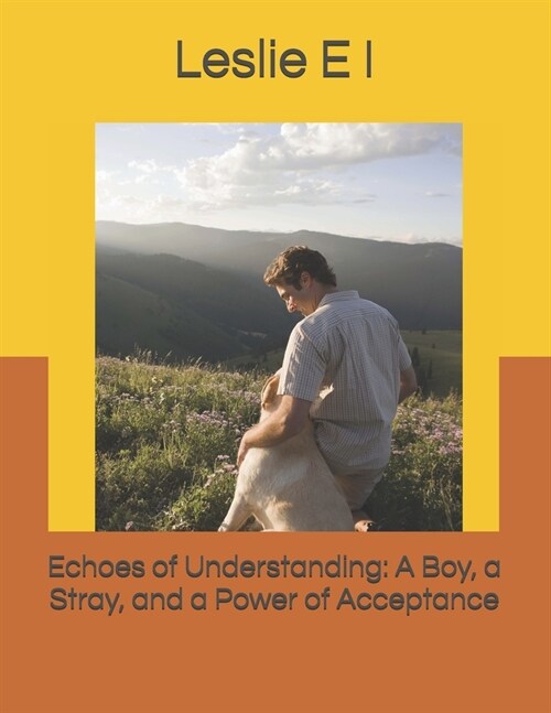 Echoes of Understanding: A Boy, a Stray, and a Power of Acceptance (Paperback)