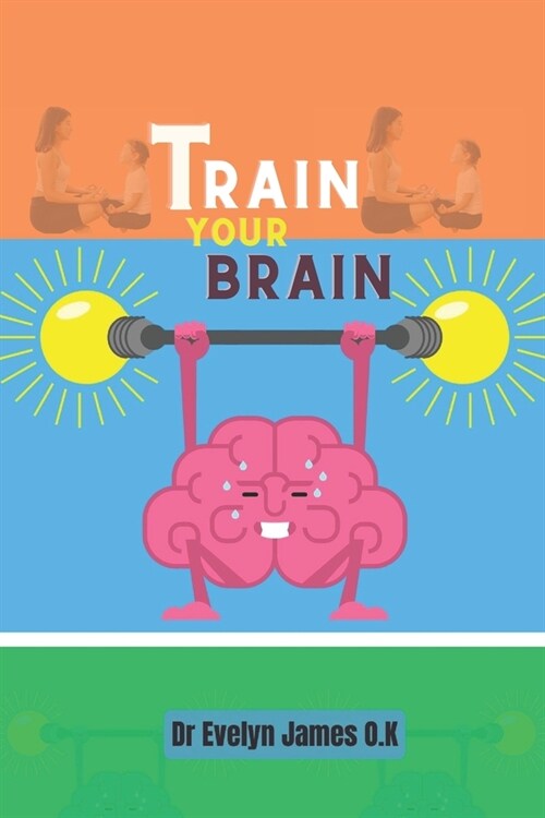 Train Your Brain: Mindfulness Meditation For Anxiety, Depression, ADD, and PTSD (Paperback)