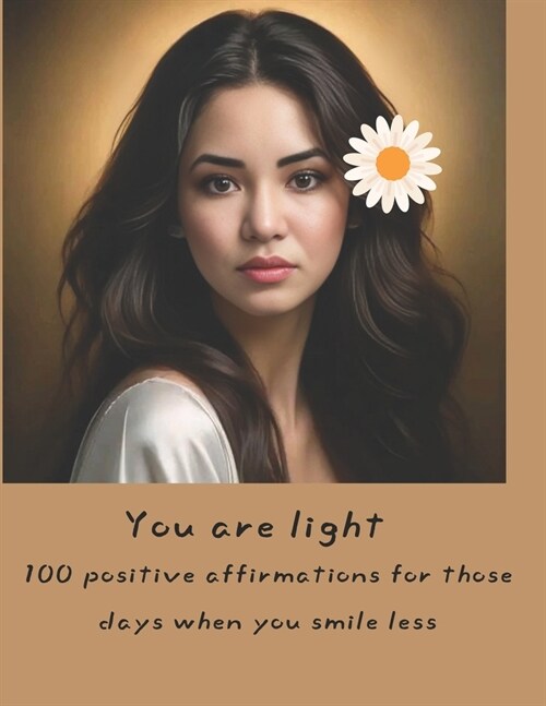 You are light: 100 positive affirmations for those days when you smile less for Cristina Abaza (Paperback)