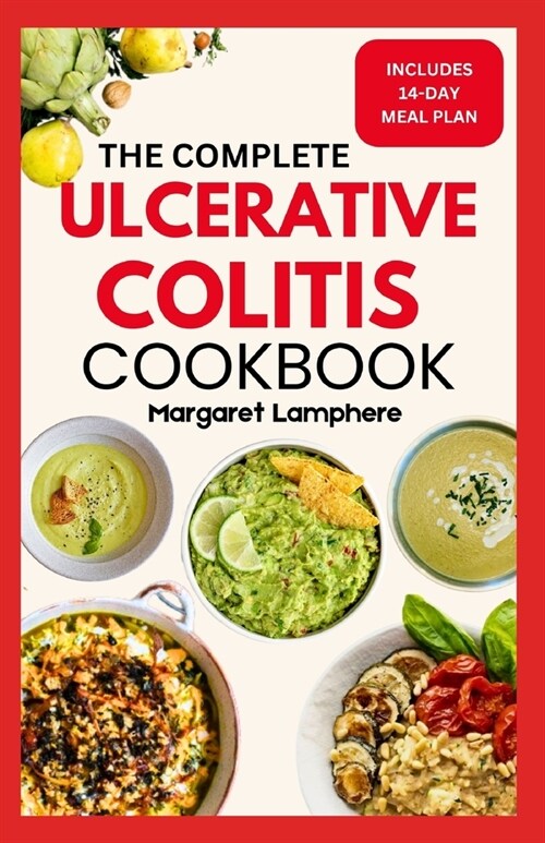 The Complete Ulcerative Colitis Cookbook: Quick Nutritious Gluten-Free Anti Inflammatory Diet Recipes & Meal Plan to Combat Inflammation and Support G (Paperback)