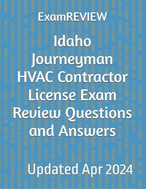 Idaho Journeyman HVAC Contractor License Exam Review Questions and Answers (Paperback)