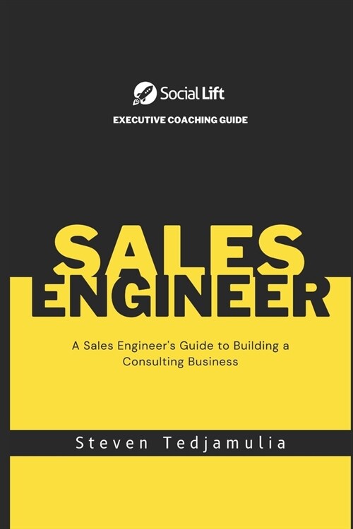A Sales Engineers Guide to Building a Consulting Business (Paperback)
