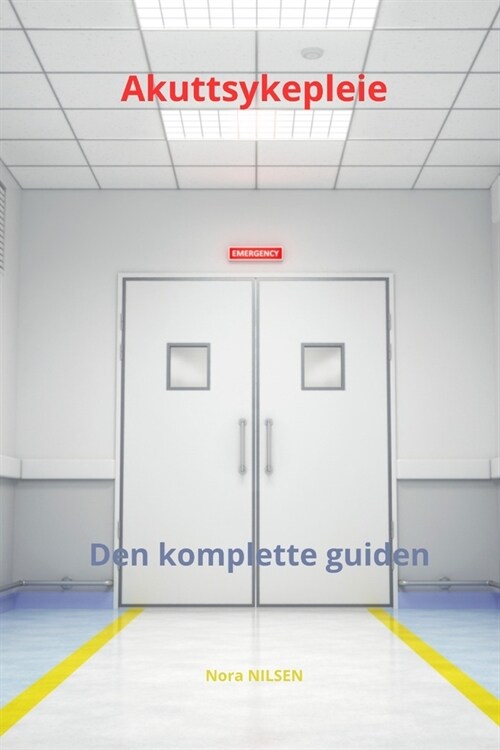 Akuttsykepleie, den komplette guiden (Paperback)
