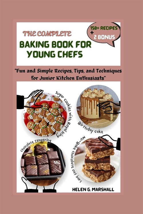 The Complete Baking Book for Young Chefs: Fun and Simple Recipes, Tips, and Techniques for Junior Kitchen Enthusiasts (Paperback)