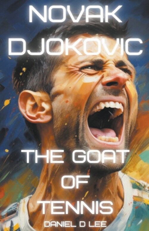 Novak Djokovic: The GOAT of Tennis (Paperback)