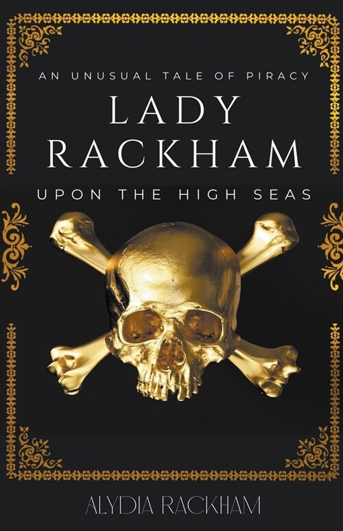 Lady Rackham: An Unusual Tale of Piracy Upon the High Seas (Paperback)