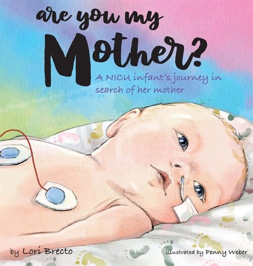 Are You My Mother?: A NICU infants journey in search of her mother (Hardcover)