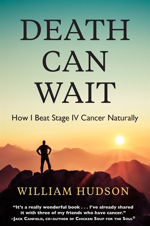 Death Can Wait: How I Beat Stage IV Cancer Naturally (Paperback)