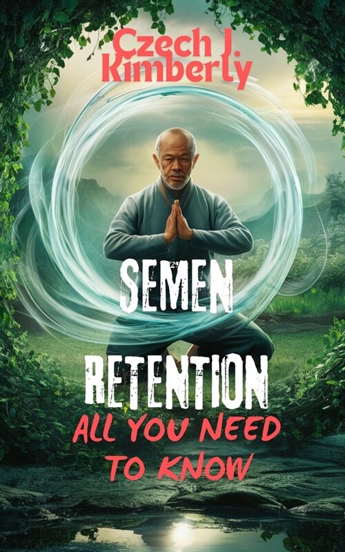 Semen Retention All You Need to Know (Paperback)