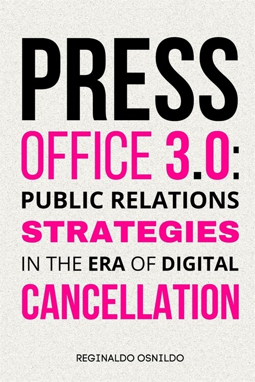 Press Office 3.0: Public Relations Strategies in the Era of Digital Cancellation (Paperback)
