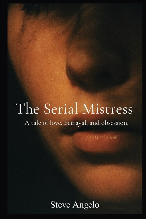 The Serial Mistress: A tale of love, betrayal and obsession. (Paperback)