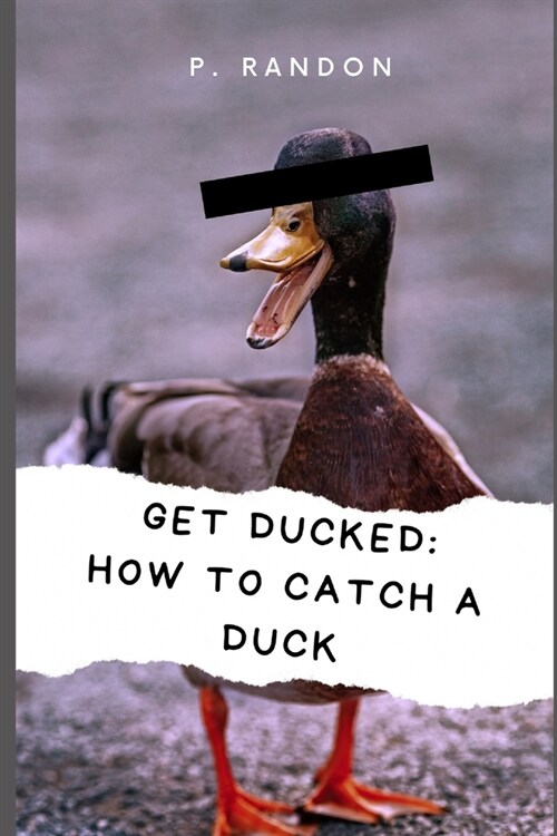 Get Ducked: How to catch a duck: Gag Gift Books (Paperback)