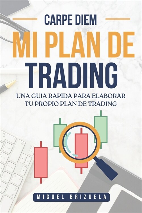 Mi Plan de Trading: Una Guia Rapida Para Elaborar Tu Propio Plan de Trading (Paperback)