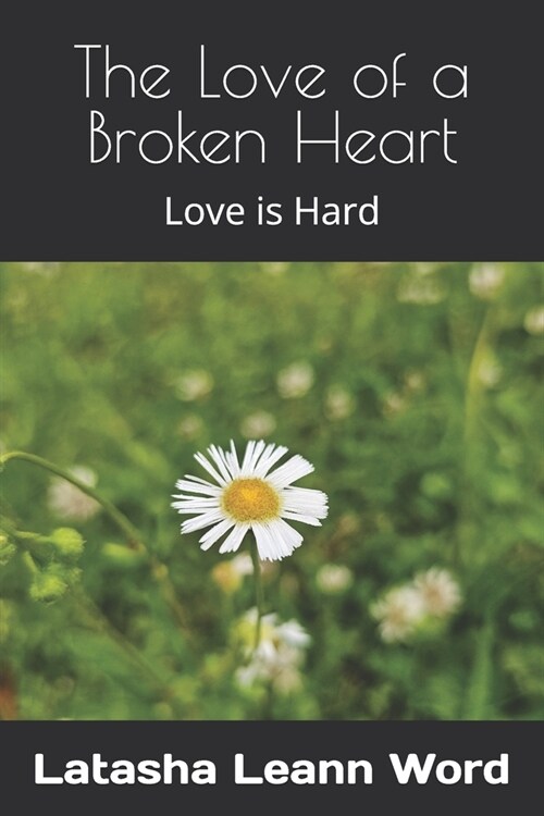 The Love of a Broken Heart: Love is Hard (Paperback)