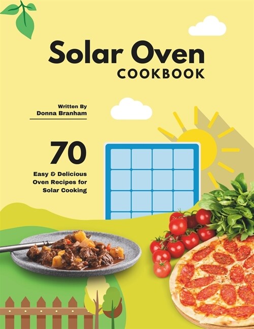 Solar Oven Cookbook: 70 Easy & Delicious Oven Recipes for Solar Cooking (Paperback)