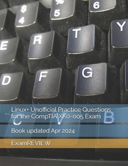 Linux+ Unofficial Practice Questions for the CompTIA XK0-005 Exam (Paperback)