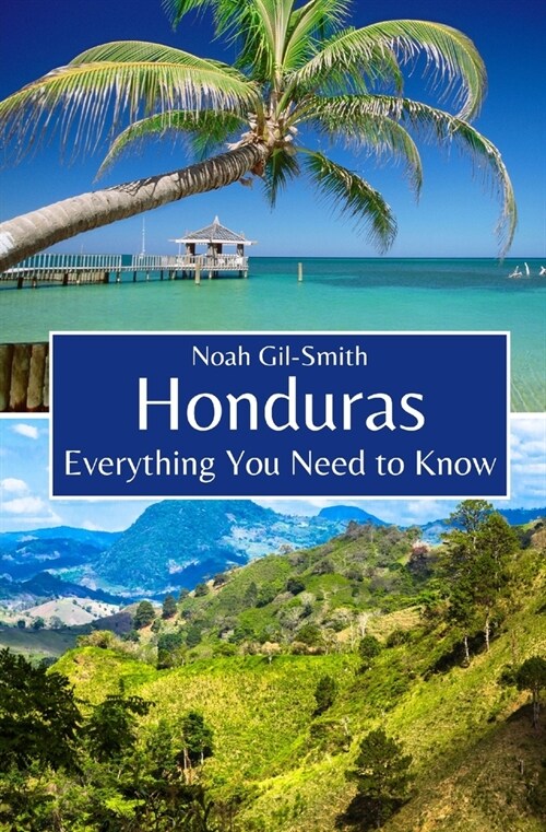 Honduras: Everything You Need to Know (Paperback)